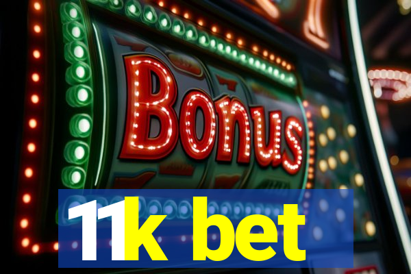 11k bet